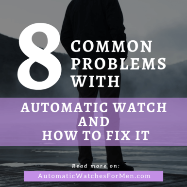 8 Common Problems with Automatic watch