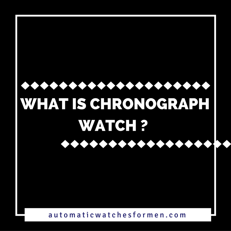 What Is Chronograph Watch