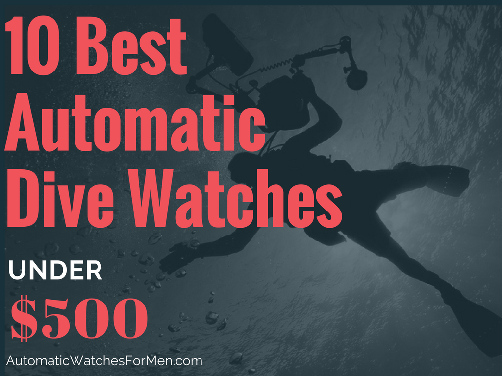 10 Best Automatic Dive Watches Under $500