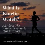 What Is Kinetic Watch