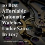10 Best Affordable Automatic Watches Under $200 In 2017
