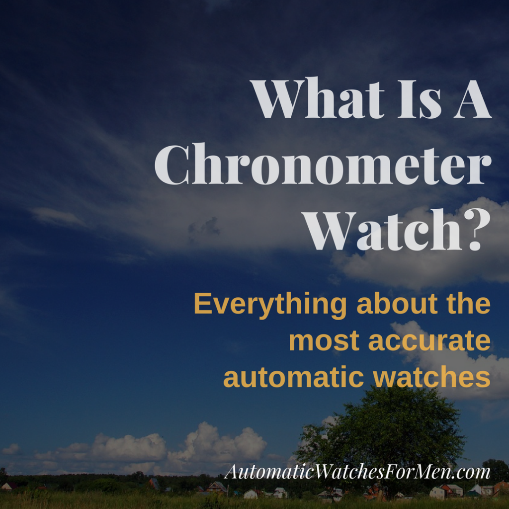 What Is A Chronometer Watch? Automatic Watches For Men
