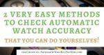 2 Very Easy Methods To Check Your Automatic Watch Accuracy