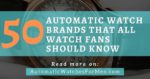 Automatic Watch Brands That All Watch Fans Should Know