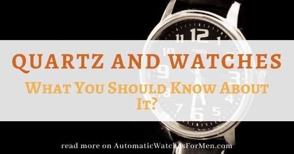 Quartz and Watches